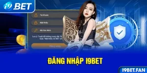 Đăng nhập I9bet - Quy trình nhanh chóng chỉ 5 phút cho tân thủ