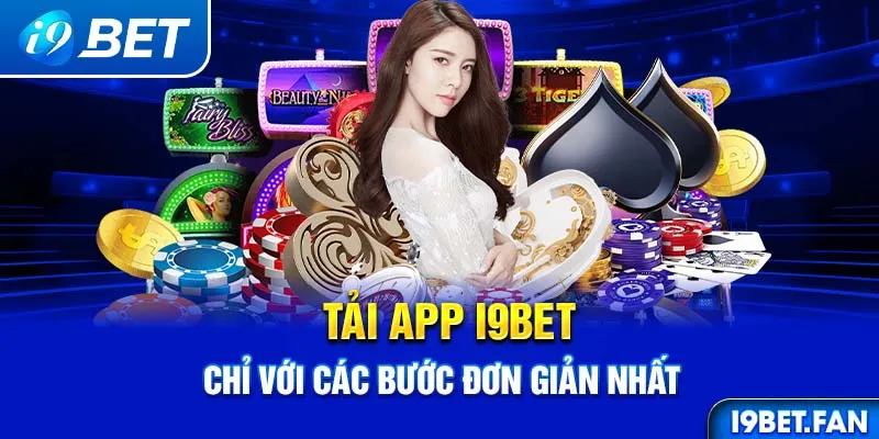 Tải app i9bet chỉ với các bước đơn giản nhất