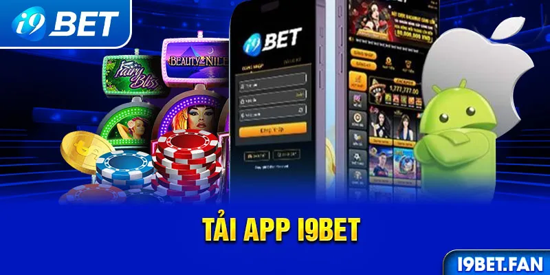 Tải app i9bet - Tham gia cá cược ngay trên điện thoại